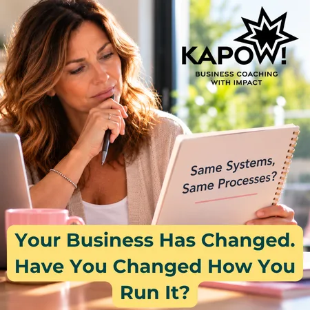 Your Business Has Changed. Have You Changed How You Run It?