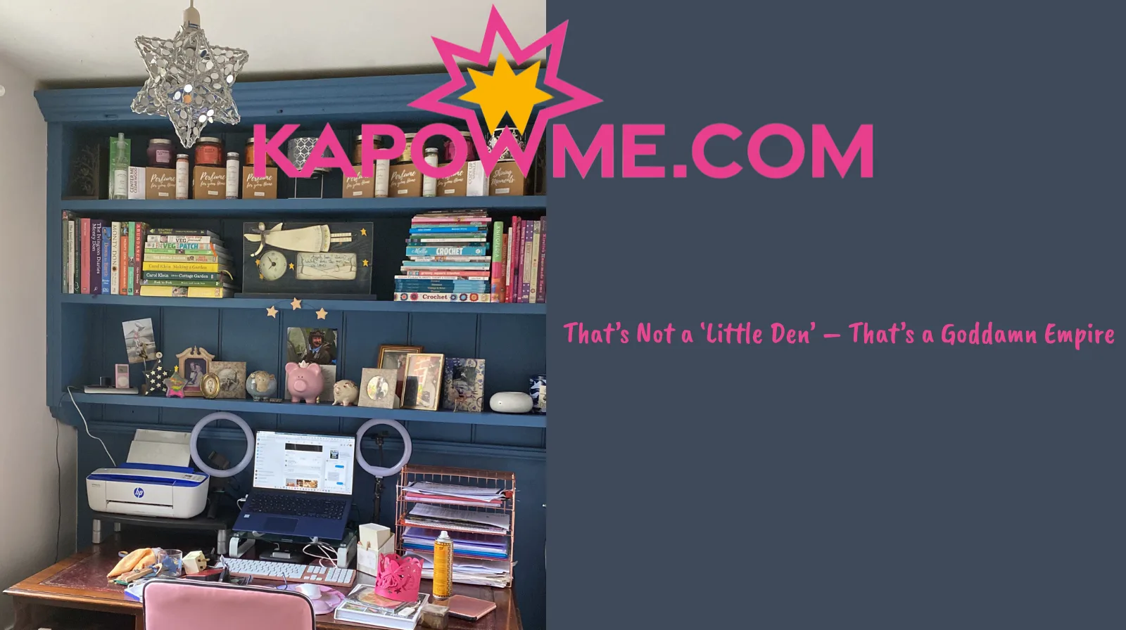 That’s Not a ‘Little Den’ – That’s a Goddamn Empire