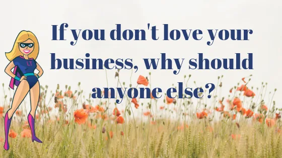 Falling back in love with your business....