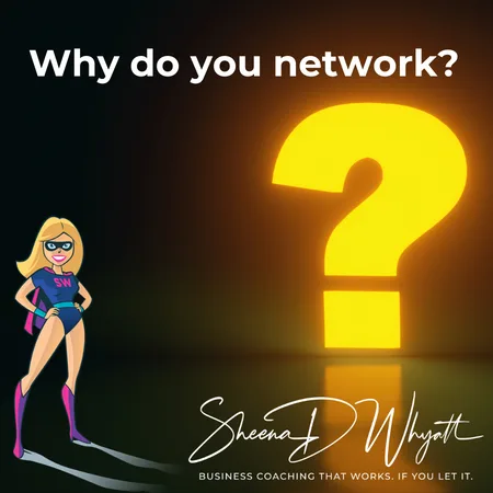 Why do you network?