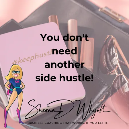 You really don’t need another side hustle….