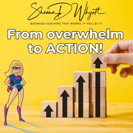 From overwhelm to ACTION!