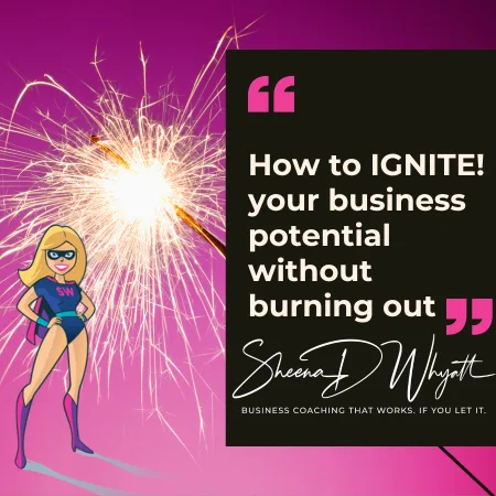 How to Ignite Your Business Potential Without Burning Out