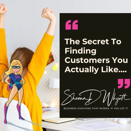 The Secret to Finding Customers You Actually Like