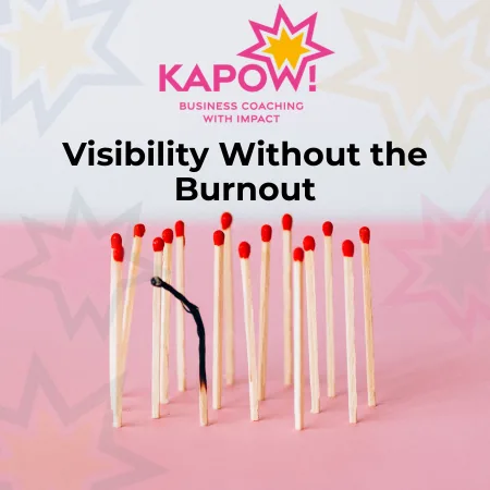 Visibility Without the Burnout – A Gentler Way to Show Up
