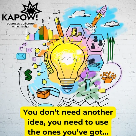 You Don’t Need Another Idea. You Need to Use the Ones You’ve Got