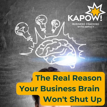 The Real Reason Your Business Brain Won't Shut Up